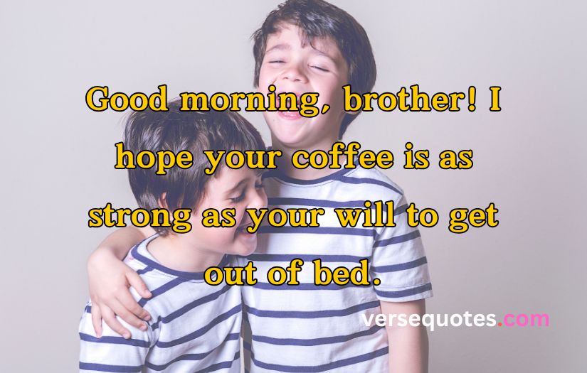 Good Morning Quotes for Brother